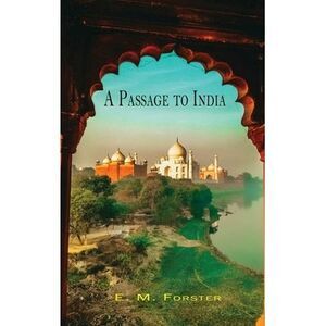 A Passage to India -- E. M. Forster
